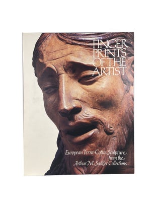 Item #15132 Finger Prints of the Artist; European Terra-Cotta Sculpture from the Arthur M....