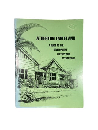 Item #15230 Atherton Tableland: A Guide to the Development History and Attractions. W. S. ALLEN,...