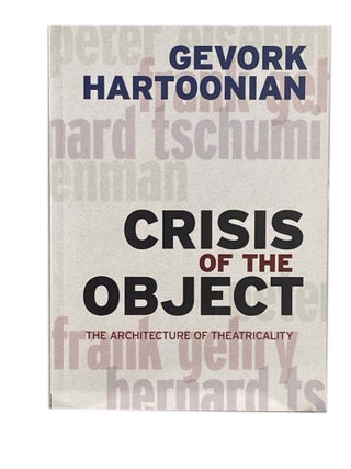 Crisis of the Object; The Architecture of Theatricality