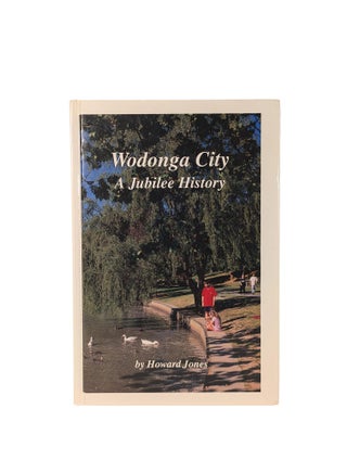 Item #15304 Wodonga City: A Jubilee History. Howard JONES