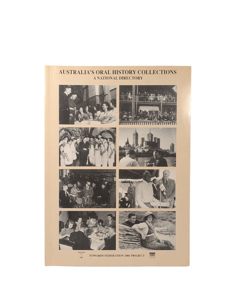 Item #15316 Australia's Oral History Collections: A National Directory; Towards Federation 2001 Project. Rosemary BLOCK, foreword.