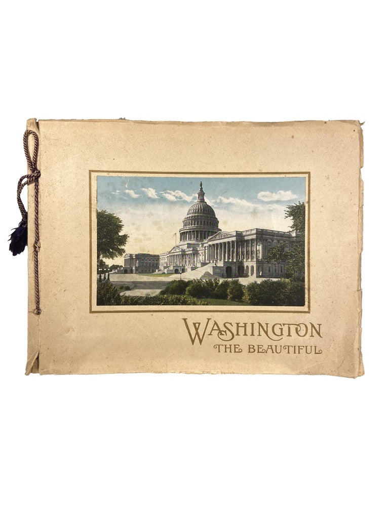Item #15323 Washington the Beautiful; Illustrating in Colours The Magnificent Public Buildings, Stately Edifices, Monuments, Pleasure Grounds and Historic Shrines which make Washington The Pride of the Nation. Charles B. REYNOLDS.