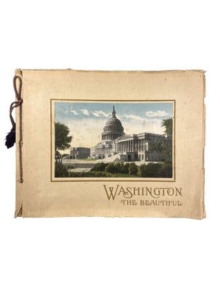 Item #15323 Washington the Beautiful; Illustrating in Colours The Magnificent Public Buildings,...