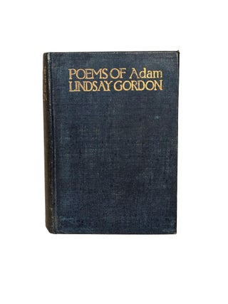 Item #15349 Poems of Adam Lindsay Gordon; Sea Spray & Smoke Drift: Bush Ballads and Rhymes. Adam...