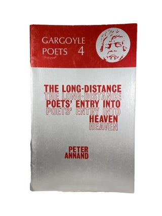 Item #15372 The Long Distance Poet's Entry Into Heaven; Gargoyle Poets 4. Peter ANNAND