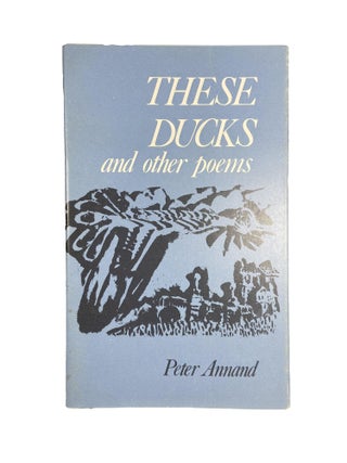 Item #15388 These Ducks and other poems; Gargoyle Poets 22. Peter ANNAND