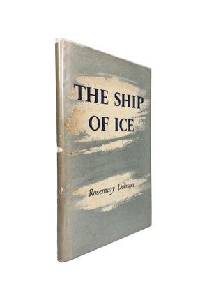 Item #15442 The Ship Of Ice With Other Poems. Rosemary DOBSON