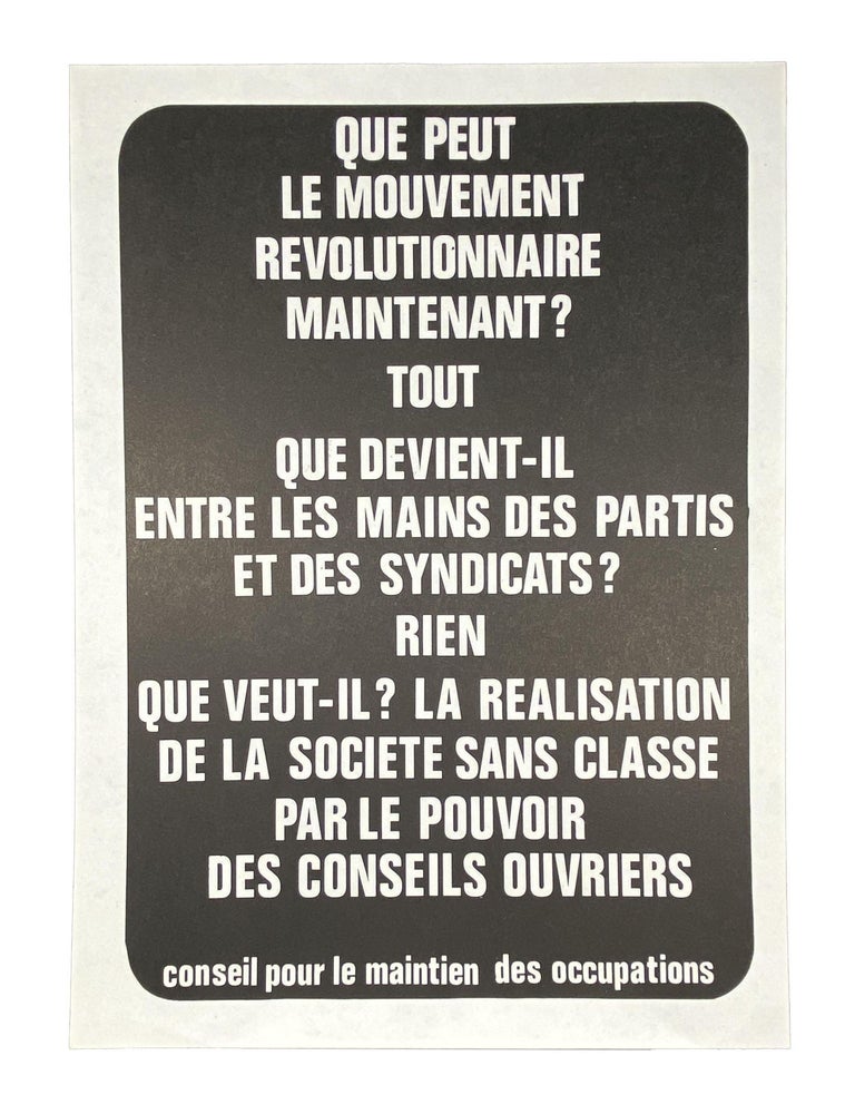 Item #15487 Que peut le mouvement revolutionnaire maintenant? Tout que devient-il entre les mains des partis et des syndicats? Rien que veut-il? La realisation de la societe sans classe par le pourvoir des conseils ouvriers. Guy DEBORD.