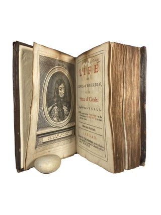 The Life of Lewis of Bourbon, late Prince of Conde; Digested into Annals. With many curious remarks on the transactions of Europe these last sixty years. Done out of French
