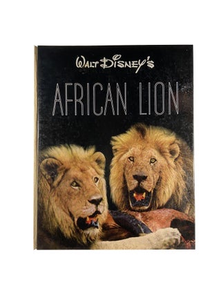 Item #15561 Walt Disney's African Lion; A True Life Adventure. James ALGAR