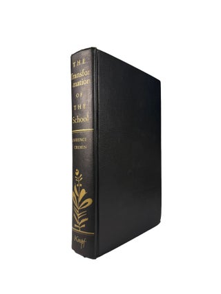 Item #15592 The Transformation of The School; Progressivism in American Education 1876-1957....