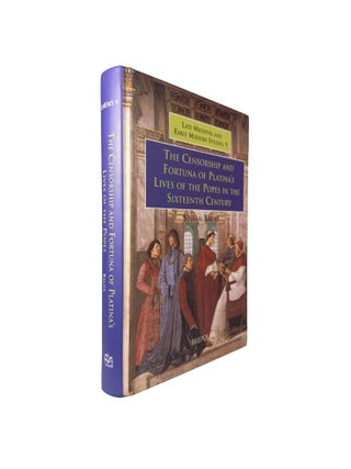 The Censorship and Fortuna of Platina's Lives of the Popes in the Sixteenth Century