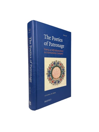Item #15792 The Poetics of Patronage; Poetry as Self-Advancement in Giannantonio Campano. Susanna...
