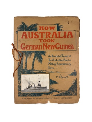 Item #15804 How Australia took New Guinea; An Illustrated Record of the Australian Naval &...