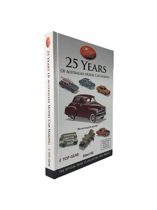 Item #15864 25 Years of Australian Model Car Making. The cars we grew up with; The offical guide...