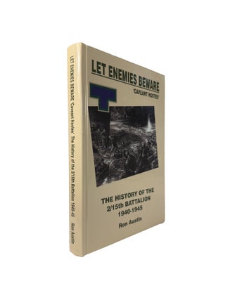 Item #15868 Let Enemies Beware 'Caveant Hostes' : The History of the 2/15th Battalion 1940-1945....