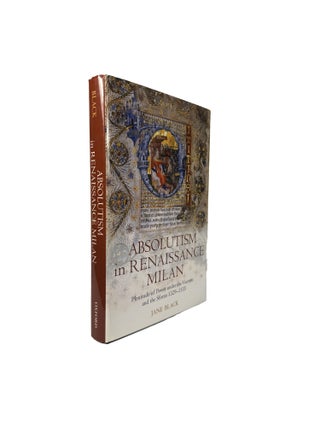 Item #15898 Absolutism in Renaissance Milan; Plenitude of Power under the Visconti and Sforza...