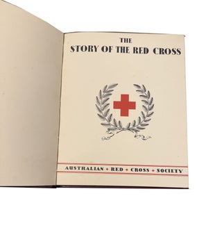 The Story of the Red Cross ; The Australian Red Cross Society