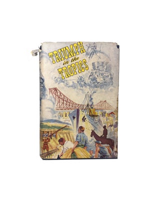 Triumph in the Tropics; An Historical Sketch of Queensland