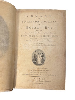 The Voyage of Governor Phillip to Botany Bay;; with an Account of the Establishment of the Colonies of Port Jackson and Norfolk Island...