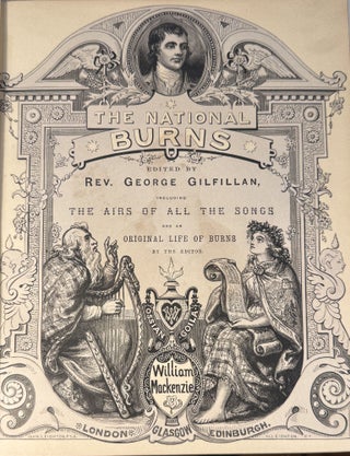 The National Burns; Including the airs of all the songs and an original Life of Burns by the Editor
