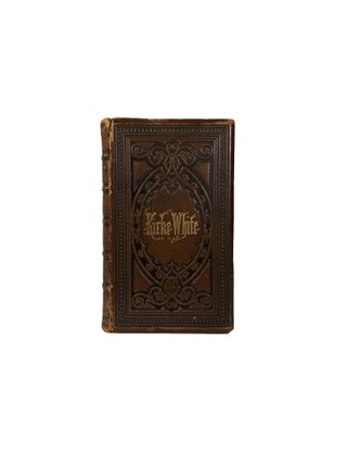 Item #15939 Poetical Works and remains of Henry Kirke White; With Life by R. Southey. Henry Kirke...
