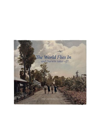 Item #16003 The World Flies In...and Darwin takes off! Peter and Sheila FORREST