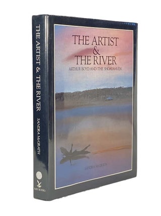 Item #1613 The Artist and The River; Arthur Boyd and the Shoalhaven. Sandra MCGRATH