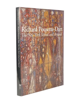 Item #1620 Richard Pousette-Dart The New York School and Beyond. Sam HUNTER, Joanne KUEBLER