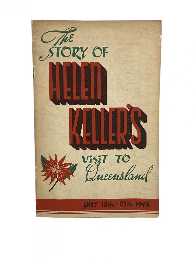 Item #1625 The Story of Helen Keller's visit to Queensland July 12th - 25th 1948. E C. Matthews.