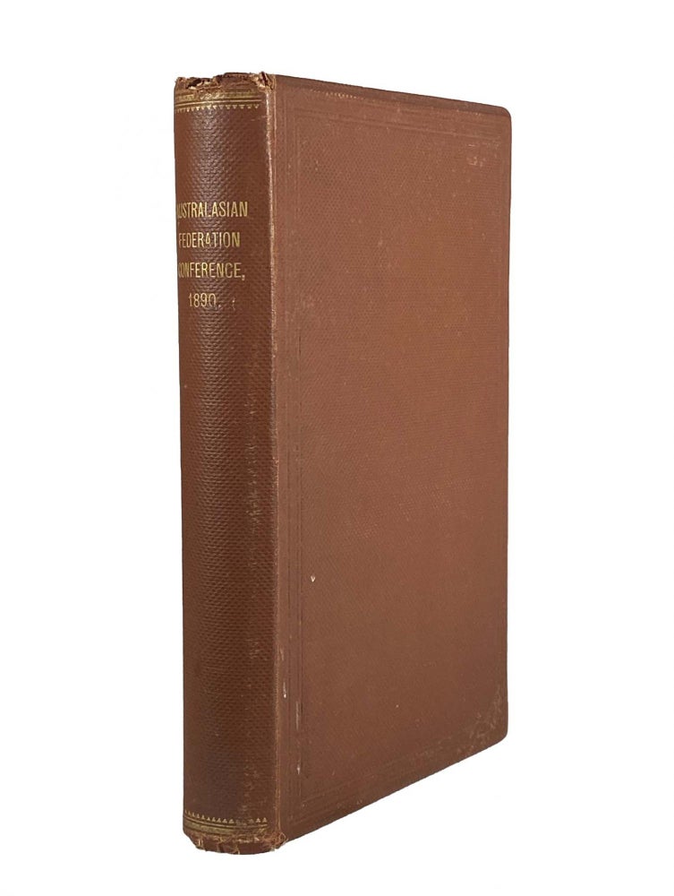 Item #1646 Official Record of the Proceedings and Debates of the Australasian Federation Conference, 1890. Held in Parliament House, Melbourne.