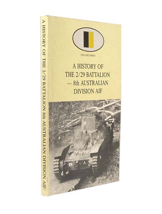 Item #1650 A History of the 2/29 Battalion - 8th Australain Division AIF. R. W. CHRISTIE