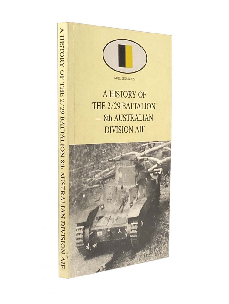 Item #1650 A History of the 2/29 Battalion - 8th Australain Division AIF. R. W. CHRISTIE.