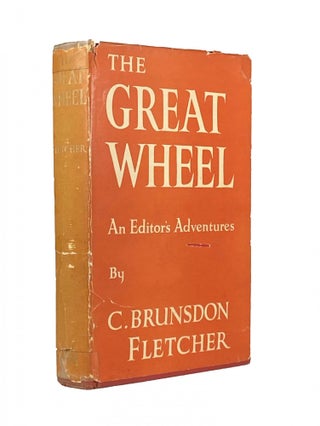 Item #1659 The Great Wheel ; An Editor's Adventures. C. Brunsdon FLETCHER