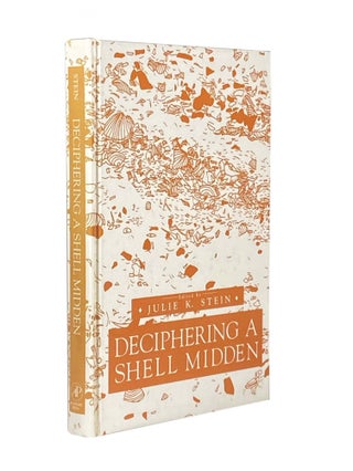 Item #1670 Deciphering A Shell Midden. Julie K. STEIN