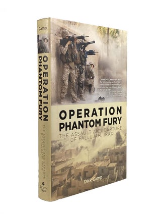 Item #1673 Operation Phantom Fury ; The Assault And Capture Of Fallujah, Iraq. Dick CAMP