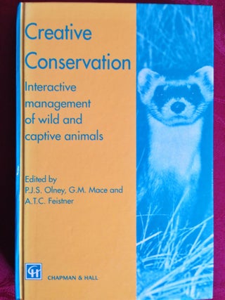 Item #173 Creative Conservation. G. M. Mace P J. S. Olney, A T. C. Feistner