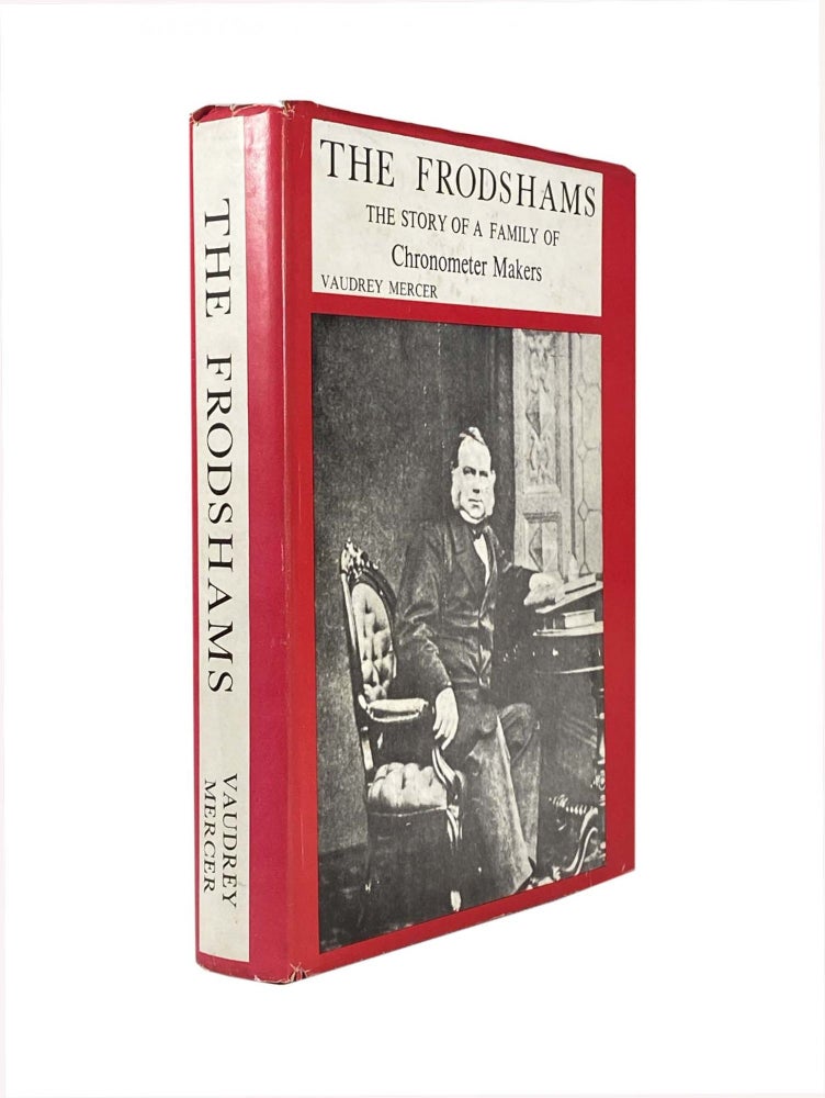 Item #1796 The Frodshams ; The Story Of A Family of Chronometer Makers 1758-1980. Vaudrey MERCER.