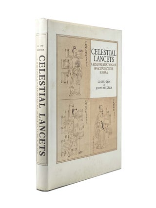 Item #1839 Celestial Lancets ; A History & Rationale Of Acupuncture & Moxa. Lu GWEI-DJEN, Joseph...