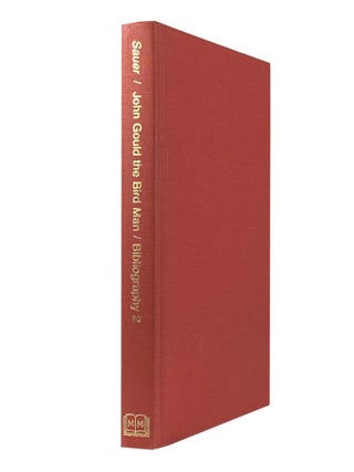 Item #1843 John Gould the Bird Man / Bibliography 2. Gordon C. SAUER