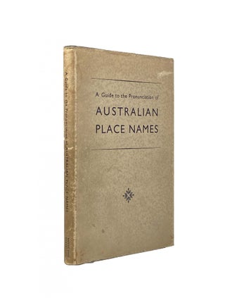 Item #1938 A Guide to the Pronunciation of Australian Place Names. A B. C