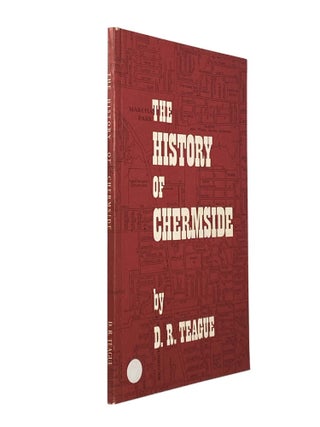 Item #1960 The History Of Chermside. D. R. TEAGUE