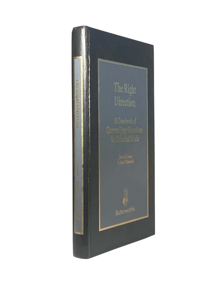 Item #1976 The Right Direction ; A Casebook of General Jury Directions in Criminal Trials. James GLISSAN, Sydney TILMOUTH.