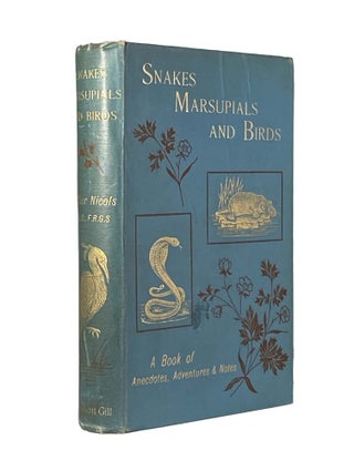 Item #2120 Snakes Marsupials And Birds ; A Book of Anecdotes & Adventures. Arthur NICOLS