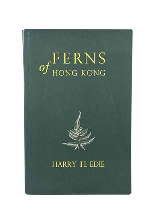 Item #2159 Ferns of Hong Kong. Harry H. EDIE