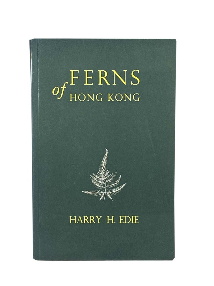 Item #2159 Ferns of Hong Kong. Harry H. EDIE.