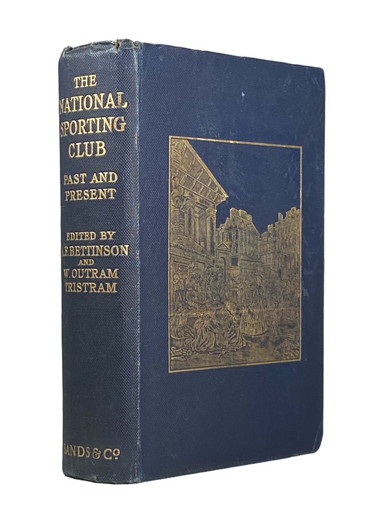Item #2221 The National Sporting Club Past and Present. A. F. BETTINSON, W. Outram TRISTRAM.