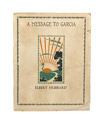 Item #2229 A Message to Garcia. Elbert HUBBARD