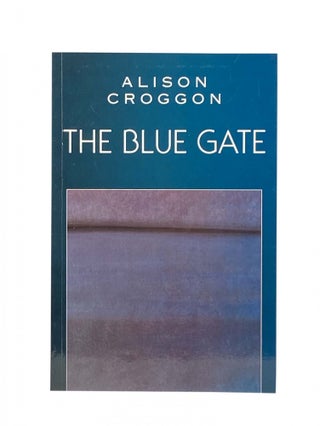 Item #2251 The Blue Gate. Alison CROGGON