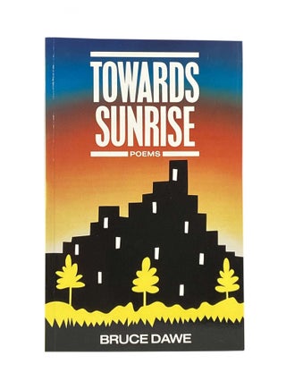 Item #2266 Towards Sunrise; Poems, 1979-1986. Bruce DAWE